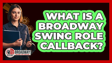 What Is A Broadway Swing Role Callback?