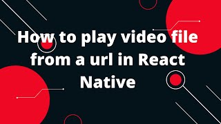 How To Play A Video File From A URL In React-Native | React Native Video