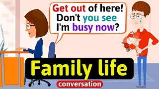 Family life conversation (My mom never has time for me) English Conversation Practice