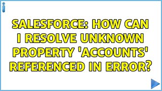 Celebrity Salesforce: How can i resolve Unknown property 'accounts' referenced in error? (3 Solutions!!) Net Worth