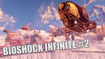 BIOSHOCK INFINITE Gameplay #2 | Entering The City In The Sky!