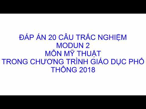 Video Đáp án 20 câu trắc nghiệm modun 2 Môn Mỹ Thuật - YouTube