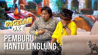 DAGELAN OK  Pemburu Hantu Linglung [7 Juli 2019]