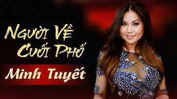 Người Về Cuối Phố | Minh Tuyết | Music Video