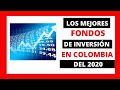 LOS MEJORES FONDOS de INVERSIÓN en COLOMBIA de ALTO RIESGO para INVERTIR en la CRISIS del 2020