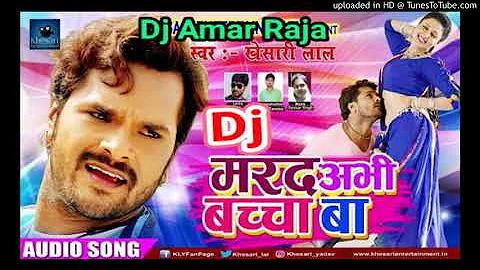 Marad abhi bacha ba DJ song khesari lal