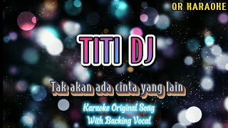 TITI DJ - TAK AKAN ADA CINTA YANG LAIN (KARAOKE ORIGINAL SONG WITH BACKING VOCAL)