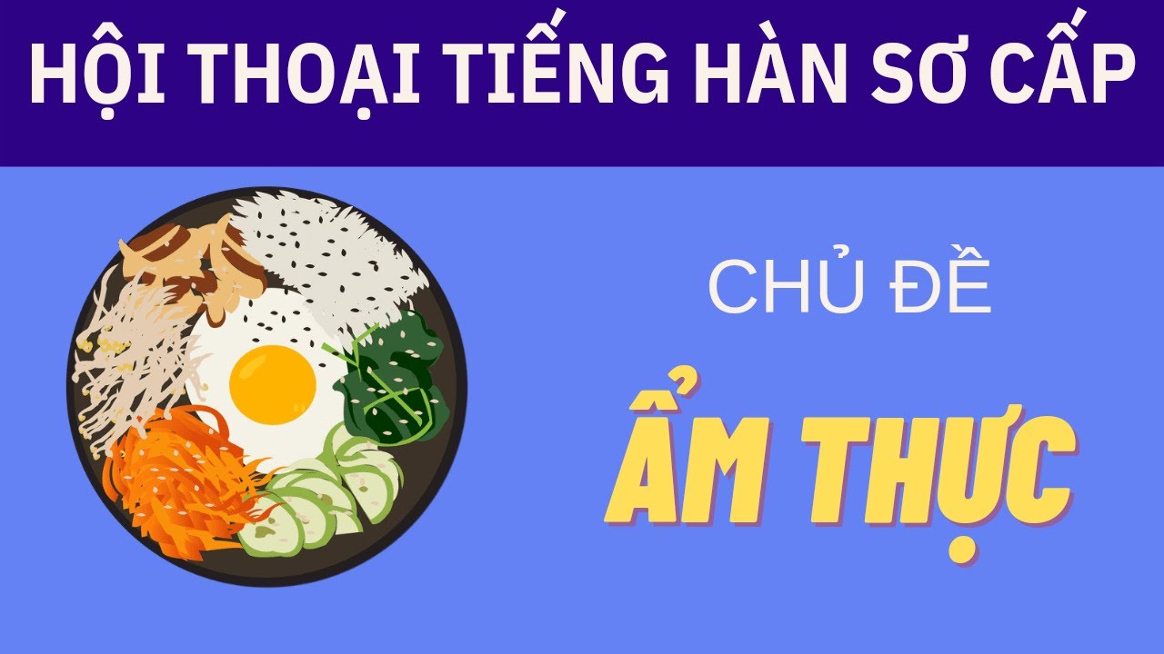 ẨM THỰC - ĂN UỐNG | Luyện nghe Tiếng Hàn theo chủ đề | Luyện nghe Tiếng Hàn sơ cấp
