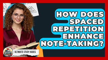 How Does Spaced Repetition Enhance Note-taking? - Ultimate Study Hacks