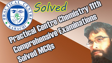 Practical Centre Comprehensive Examinations Chemistry 1st Year Guess Paper Solved MCQs 2022