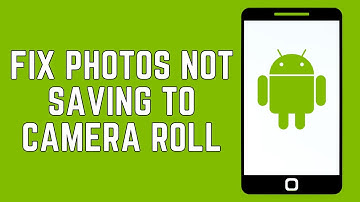 How To Fix Photos Not Saving To Camera Roll On Android