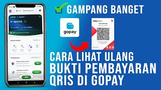 Catet ! Cara Melihat Bukti QRIS Gopay Terbaru