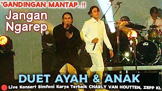 Duet Ayah Anakjangan Ngarep Live Konsert Simfoni Karya Terbaik Charly Van Houtten, Zepp Kl..