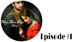 Mein Hari Piya/میں ہاری پیا/Episode#1