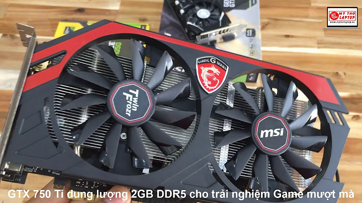 Đánh giá vga msi n750ti 1gd5 oc v1 năm 2024