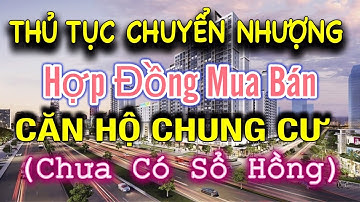thủ tục chuyển nhượng hợp đồng mua bán căn hộ chung cư (chưa có sổ hồng)