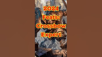 2024 Feats: Crossbow Expert