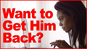 Want to Get Him Back? Never Do This… (Matthew Hussey, Get The Guy)