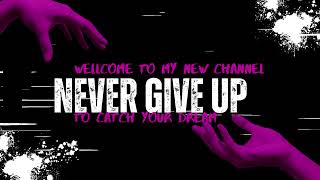 Never Give Up  Chase Your Dreams No Matter What  Motivational 