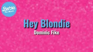 Dominic Fike - Hey Blondie (From Barbie: The Album) (Audio)