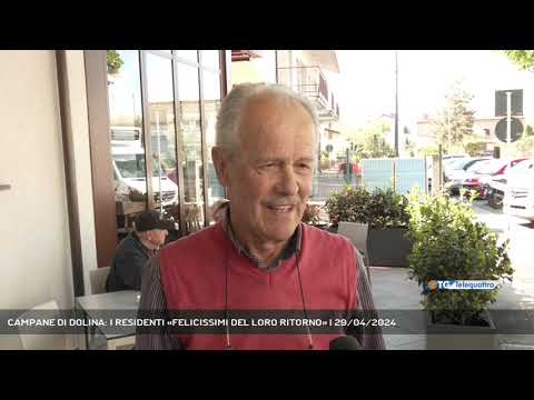 CAMPANE DI DOLINA: I RESIDENTI «FELICISSIMI DEL LORO RITORNO» | 29/04/2024