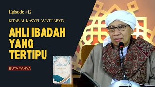 Kitab Al Kasyfu Wattabyin Ep 12 : Ahli Ibadah yang Tertipu | Buya Yahya