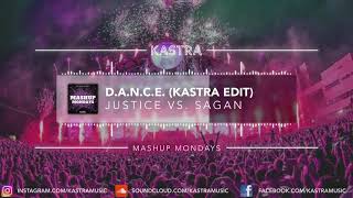 Justice - D.A.N.C.E (Kastra Edit) | MASHUP MONDAY