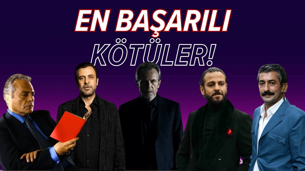 Türk Dizilerinin En Başarılı Kötü Karakterleri