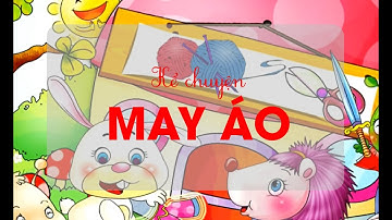 Kể chuyện: May áo - Tiếng Việt lớp 2 - Bộ Cánh Diều [OLM.VN]