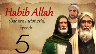 Habib Allah - Episode 5  part 1 (Arabic & Indonesian  Subtitle)