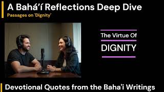 Information Baha'i Deep Dive on the virtue of 'Dignity' #prayers #Baha'iFaith #Baháʼu'lláh  #Abdu’l-Bahá Update