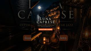 Luna Caprese 🌙 Piano &amp; Guitar Jazz Italian Night Piano Bar