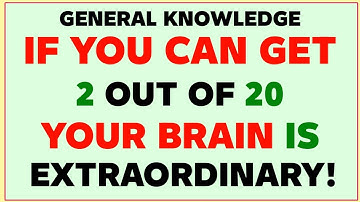 IF YOU CAN GET 2 OUT OF 20! YOUR BRAIN IS EXTRAORDINARY! | GK IQ | General Knowledge Quiz