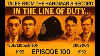 Tales from The Hangman's Record Episode One Hundred.  In The Line of Duty 1925 & 1952