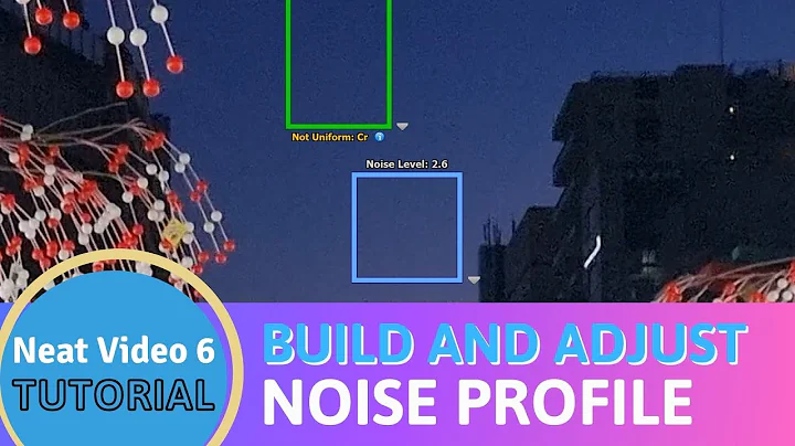 Neat Video 6 – How to Build and Adjust a Noise Profile