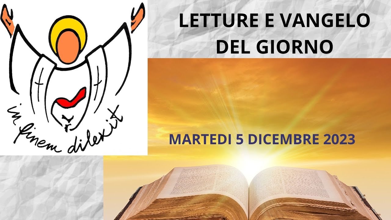Letture e Vangelo del giorno di MARTEDI 5 DICEMBRE 2023 - YouTube