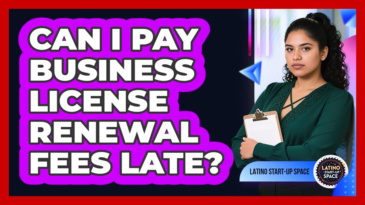 Can I Pay Business License Renewal Fees Late?