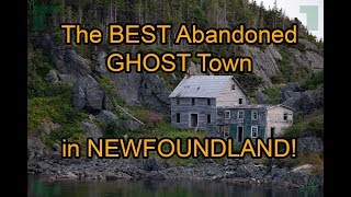 The BEST ABANDONED GHOST TOWN  in NEWFOUNDLAND