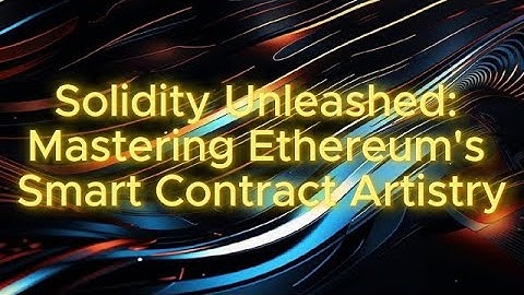 Solidity Unleashed Mastering Ethereum