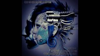 Omnimus Mike - High Intelligence Techno-Organic Cyberf. Rework