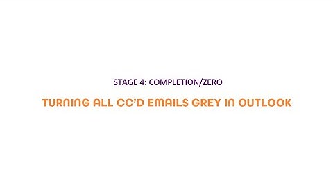 STAGE 4 - Turning all cc’d emails grey | Get your inbox to zero on Outlook