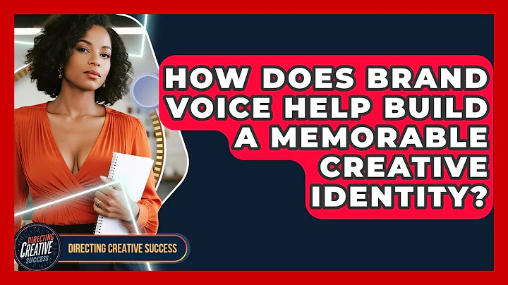 How Does Brand Voice Help Build A Memorable Creative Identity? - Directing Creative Success