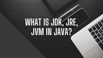 JDK JRE and JVM: What is it? Why do developers need it? | Answers to Java Interview Questions