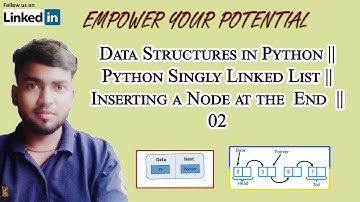 Data Structures in Python || Python Singly Linked List || Inserting a Node at the  End  || 02