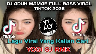 DJ ADUH MAMAE FULL BASS VIRAL TIKTOK 2025
