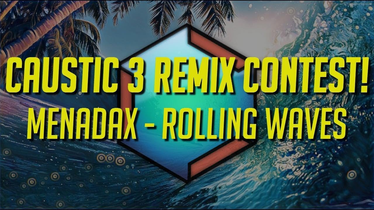 Caustic 3 Remix Contest #3 MenaDax - Rolling Waves