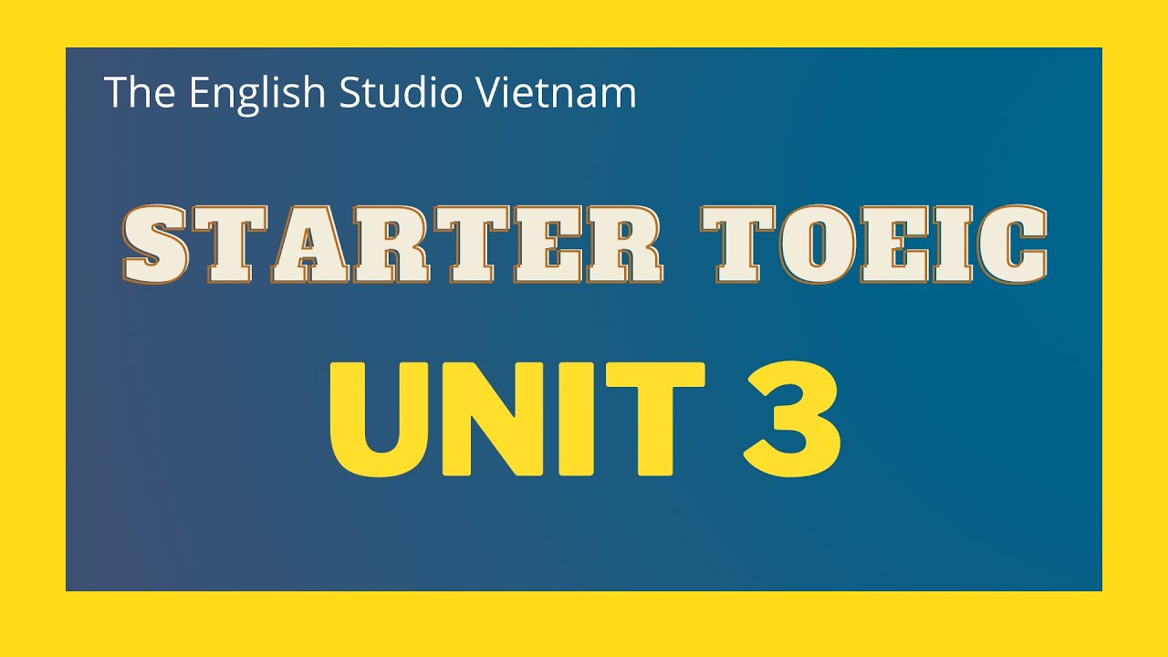 STARTER TOEIC | UNIT 3 - YouTube