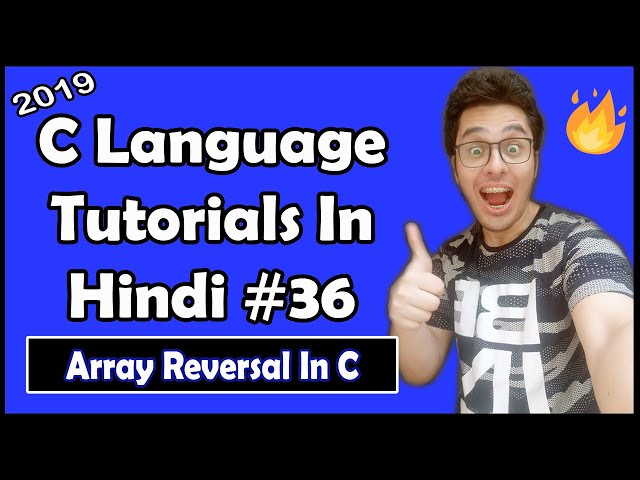 Array Reversal In C - Exercise 5: C Tutorial In Hindi #36
