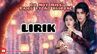 Do Not Miss - Bailu ft Ao Ruipeng 🎼LIRIK💗OST Moonlight Mystique