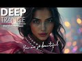 💜✨You are so beautiful✨💜 [Soul Trance Music] - DEEP Trance for Relaxation, Dancing and Flying